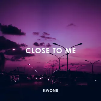 Close To Me by KWONE