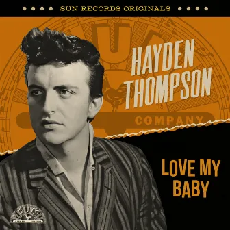 Sun Records Originals: Love My Baby by Hayden Thompson