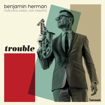 Trouble by Benjamin Herman