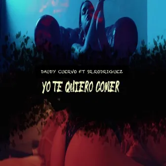 Yo Te Quiero Comer by Daudy Cuervo