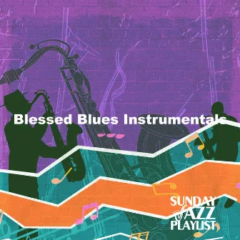 Blessed Blues Instrumentals by Sunday Jazz Playlist