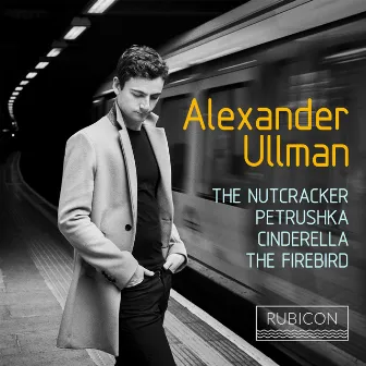 Tchaikovsky: The Nutcracker Suite / Stravinsky: 3 Pieces from Petrushka; The Firebird Suite / Prokofiev: 6 Pieces from Cinderella by Alexander Ullman