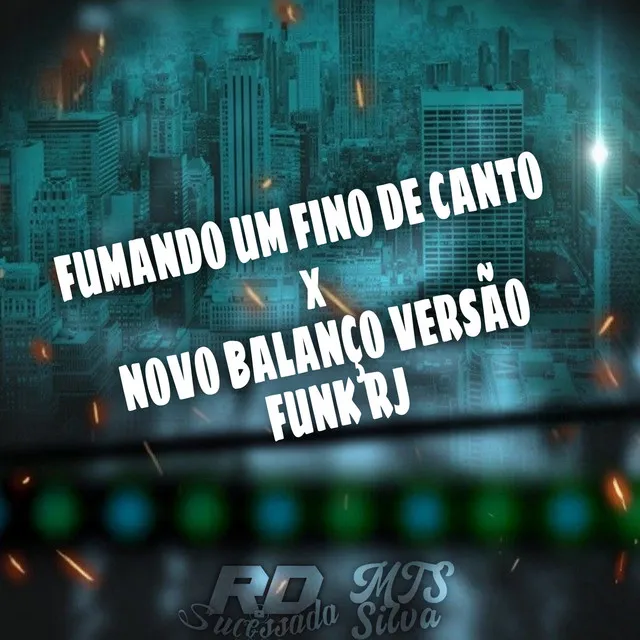 FUMANDO UM FINO DE CANTO x NOVO BALANÇO VERSÃO FUNK RJ