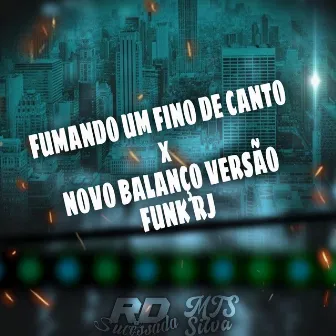 FUMANDO UM FINO DE CANTO x NOVO BALANÇO VERSÃO FUNK RJ by Rd Sucessada Oficial