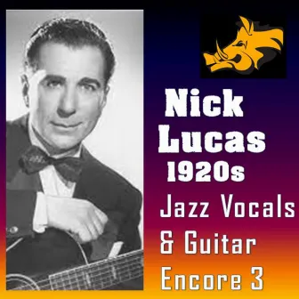 1920’s Jazz Vocals & Guitar (Encore 3) (Recorded 1928-1932) by Nick Lucas