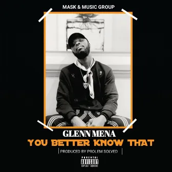 You Better Know That (Ybkt) by Glenn Mena