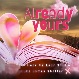 Already Yours by Hear Me Roar Studio