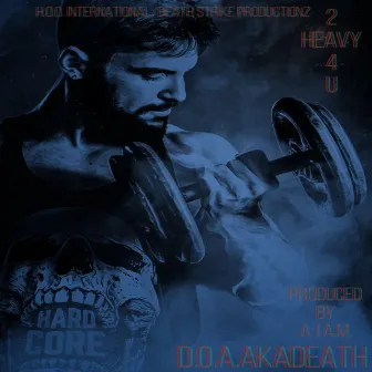 2 HEAVY 4 U by D.O.A.AKADEATH