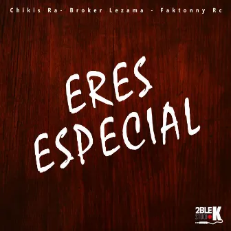 Eres Especial by Faktonny Rc