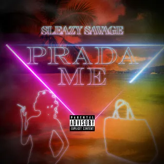 Prada Me by Sleazy Savage