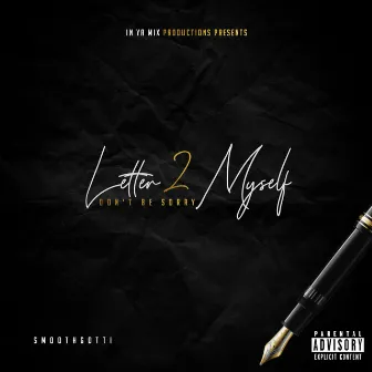 Letter 2 Myself (Don't Be Sorry) by Smooth Gotti