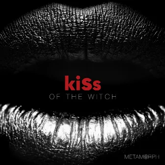 Kiss of the Witch by Metamorph