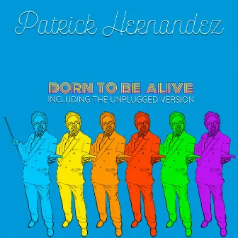 Born to Be Alive (Unplugged & Reborn Versions) by Patrick Hernandez