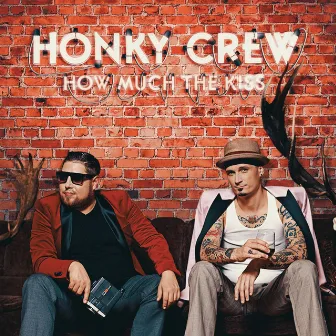 How Much the Kiss by Honky Crew