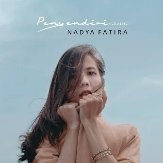 Penyendiri (Acoustic) by Nadya Fatira