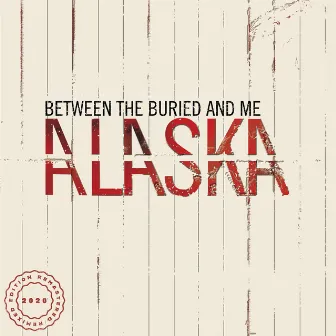 Alaska (2020 Remix / Remaster) by Between The Buried And Me