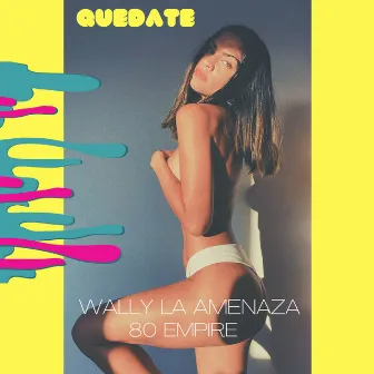 Quedate by Wally La Amenaza