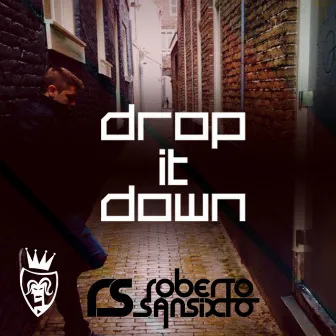 Drop It Down by Roberto Sansixto