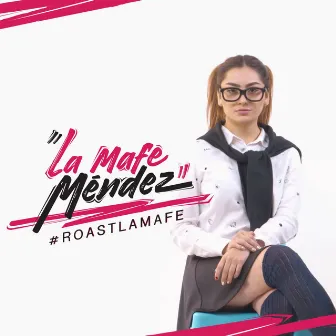 #Roastlamafe by La Mafe Mendez