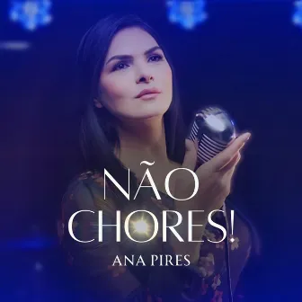 Não Chores by Ana Pires