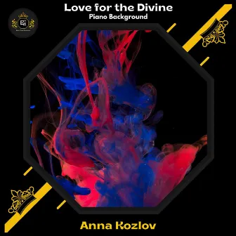 Love For The Divine (Piano Background) by Anna Kozlov