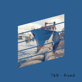 Rised by T&B