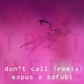 Don't Call (Sofubi Remix) by Expus