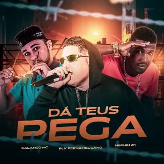 Dá Teus Pega by Calango Mc