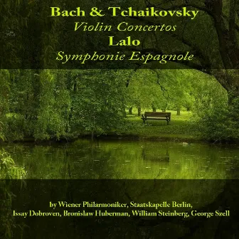 Bach & Tchaikovsky: Violin Concertos - Lalo: Symphonie espagnole by Issay Dobroven