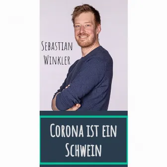 Corona ist ein Schwein by Sebastian Winkler