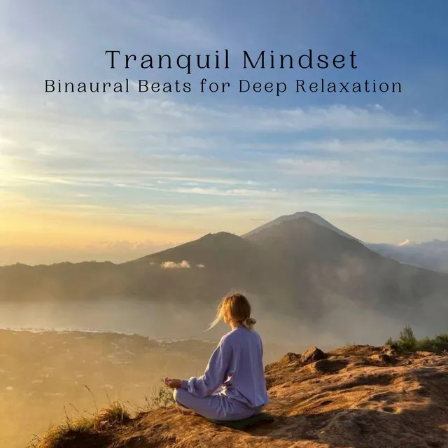 Tranquil Mindset: Binaural Beats for Deep Relaxation