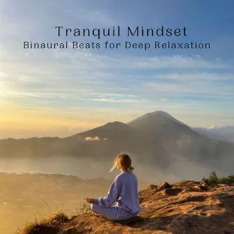 Tranquil Mindset: Binaural Beats for Deep Relaxation by #Relaxing