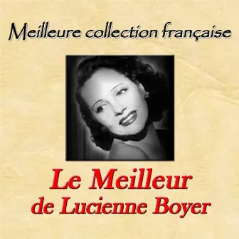 Meilleure collection française: le meilleur de Lucienne Boyer by Lucienne Boyer