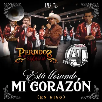 Esta Llorando Mi Corazon by Banda AT