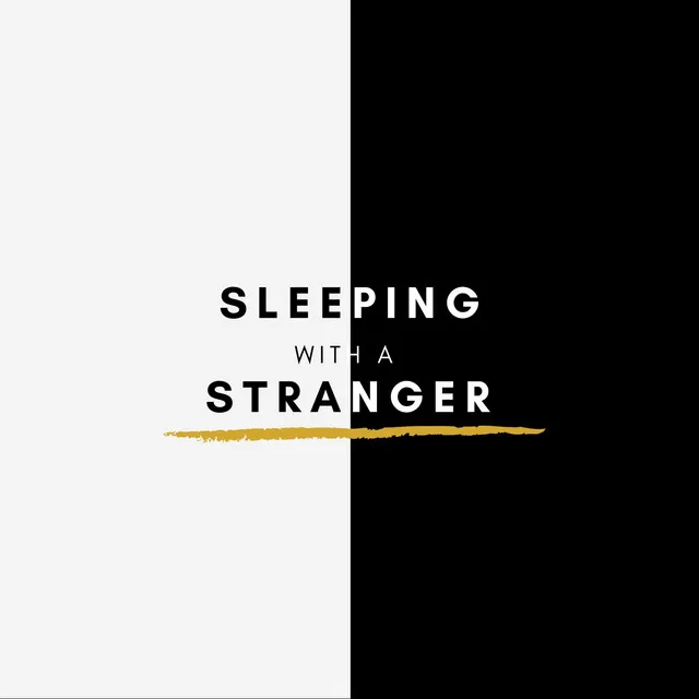 Sleeping With A Stranger