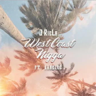 West Coast Nigga by J RieLa