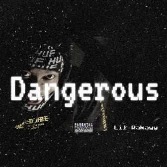 Dangerous by Lil Rakayy