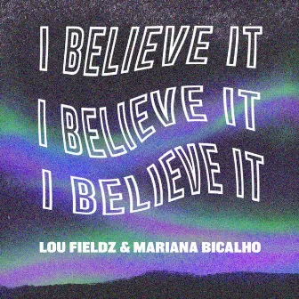 I Believe It by Mariana Bicalho