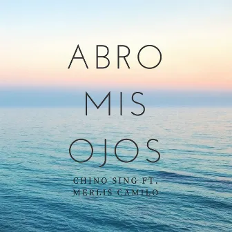 Abro Mis Ojos by Chino Sing