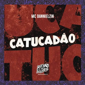 Catucadão by MC Dannielzin