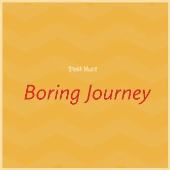 Boring Journey (Instrumental Version) by Sneak Music