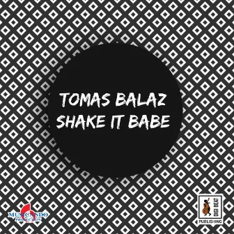 Shake It Babe by Tomas Balaz