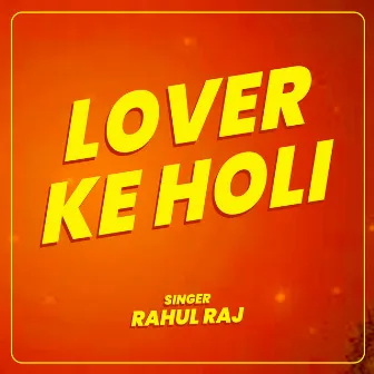 Lover Ke Holi by Rahul Raj