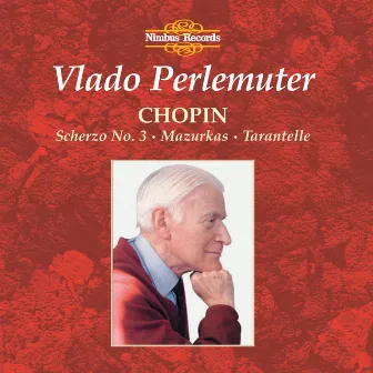 Chopin: Scherzo No. 3, Mazurkas & Tarantelle by Vlado Perlemuter