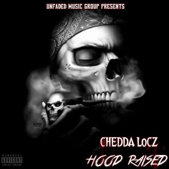 Hood Raised by Chedda Locz