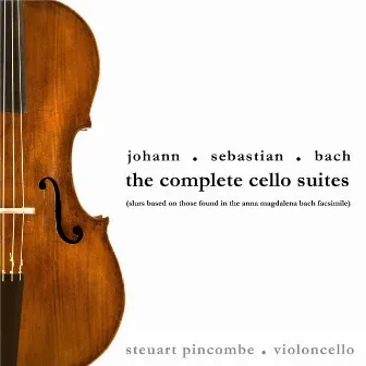 Bach: Complete Suites for Solo Cello by Steuart Pincombe