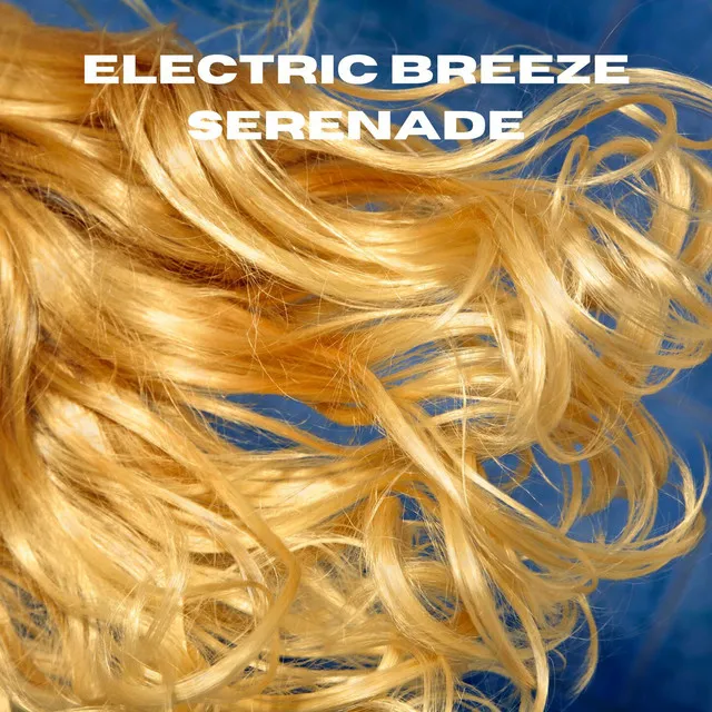 Electric Breeze Serenade