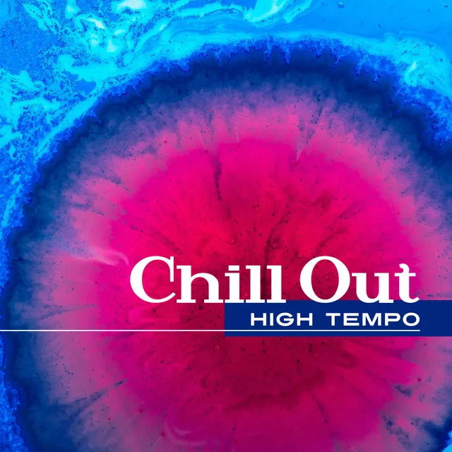 Chill Out High Tempo – Chill Out Music for Running, Pilates, Workout, Running Hits 2017