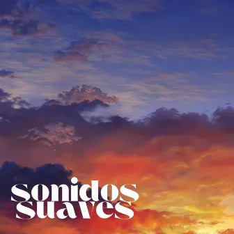 Sonidos Suaves: Música de Relajación para Dormir y Meditar by Mantra Deva