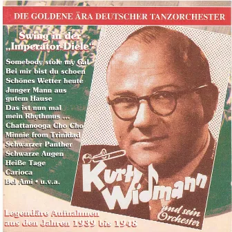 The Golden Era of the German Dance Orchestra: Swing in der Imperator Diele (1939 - 1948) by Kurt Widmann